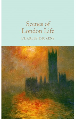 Scenes of London Life: From 'Sketches by Boz' (Macmillan Collector's Library)
